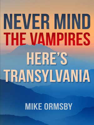 cover image of Never Mind the Vampires, Here's Transylvania